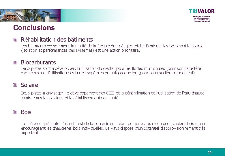 Conclusions Réhabilitation des bâtiments Les bâtiments consomment la moitié de la facture énergétique totale.