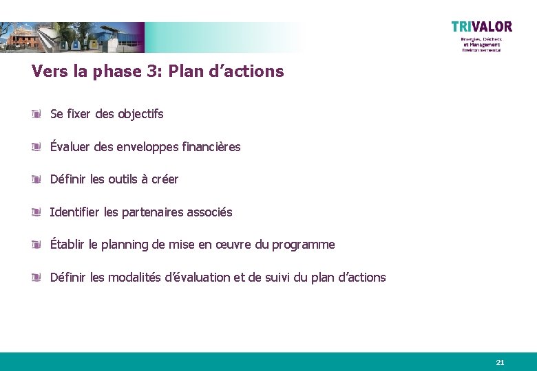 Vers la phase 3: Plan d’actions Se fixer des objectifs Évaluer des enveloppes financières
