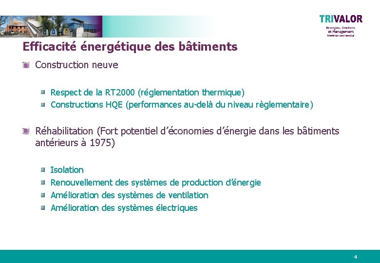 Efficacité énergétique des bâtiments Construction neuve Respect de la RT 2000 (réglementation thermique) Constructions