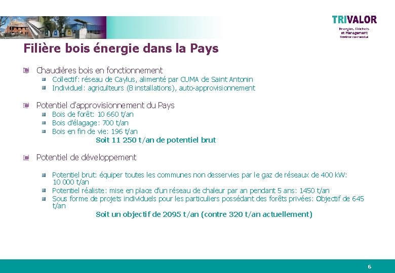 Filière bois énergie dans la Pays Chaudières bois en fonctionnement Collectif: réseau de Caylus,