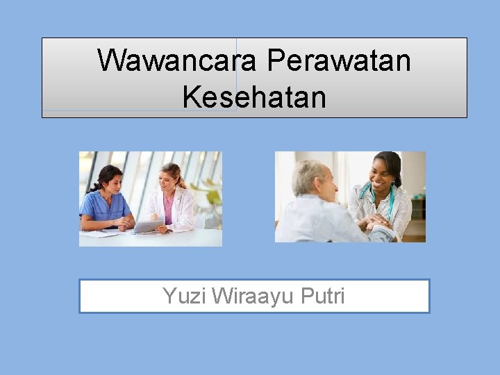 Wawancara Perawatan Kesehatan Yuzi Wiraayu Putri 