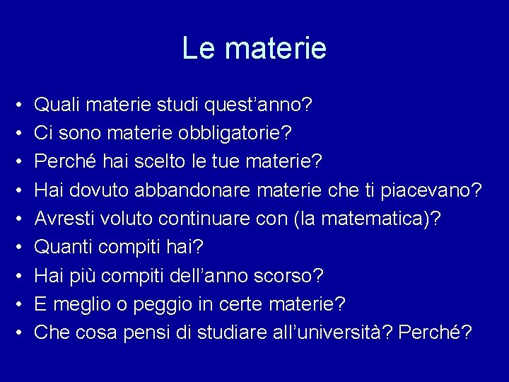 Le materie • • • Quali materie studi quest’anno? Ci sono materie obbligatorie? Perché