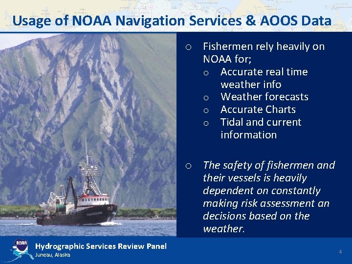 Usage of NOAA Navigation Services & AOOS Data o Fishermen rely heavily on NOAA