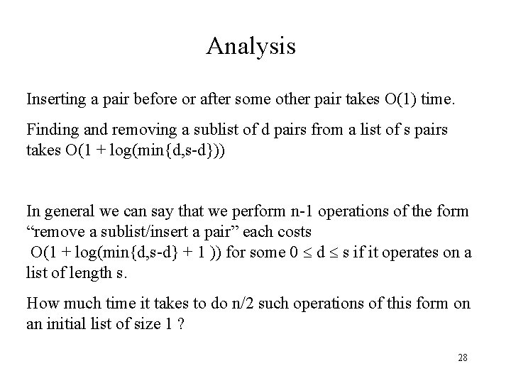 Analysis Inserting a pair before or after some other pair takes O(1) time. Finding