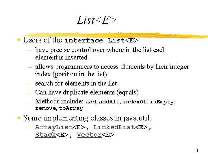 List<E> w Users of the interface List<E> — — — have precise control over