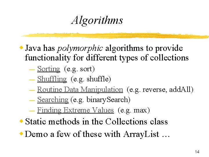 Algorithms w Java has polymorphic algorithms to provide functionality for different types of collections