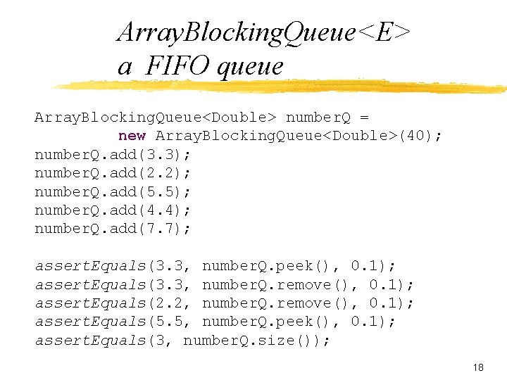 Array. Blocking. Queue<E> a FIFO queue Array. Blocking. Queue<Double> number. Q = new Array.