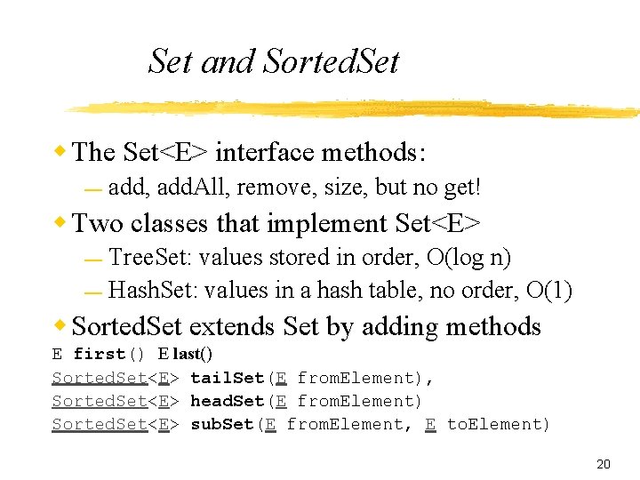 Set and Sorted. Set w The Set<E> interface methods: — add, add. All, remove,