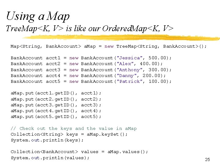 Using a Map Tree. Map<K, V> is like our Ordered. Map<K, V> Map<String, Bank.