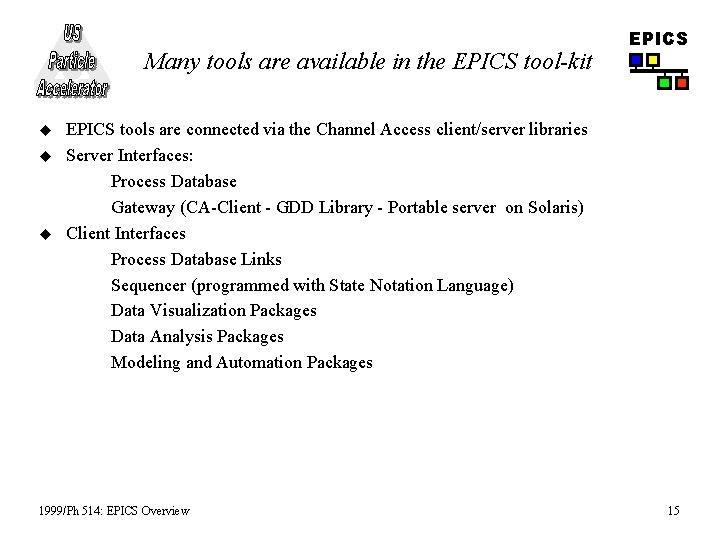 Many tools are available in the EPICS tool-kit u u u EPICS tools are