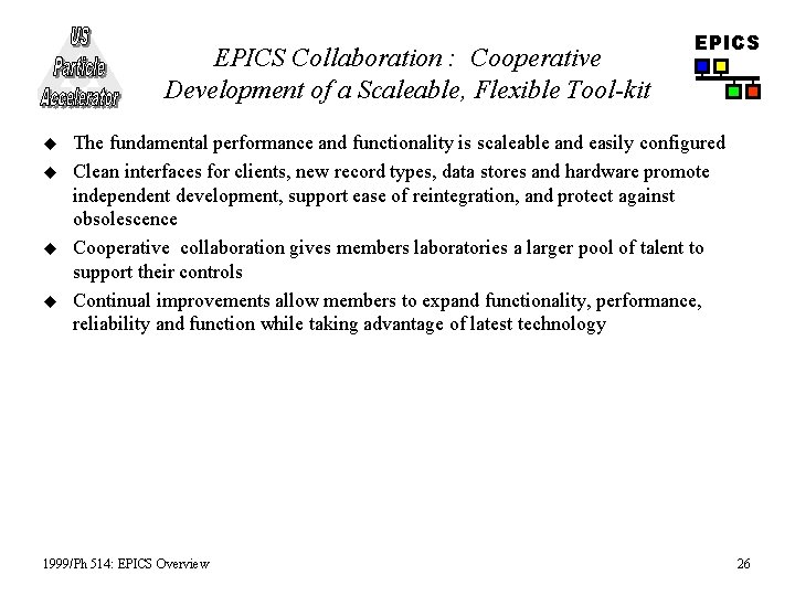 EPICS Collaboration : Cooperative Development of a Scaleable, Flexible Tool-kit u u EPICS The