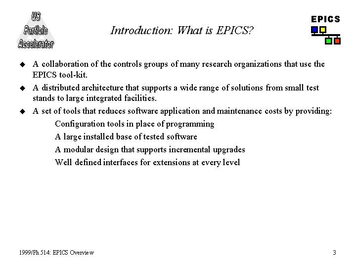 Introduction: What is EPICS? u u u EPICS A collaboration of the controls groups