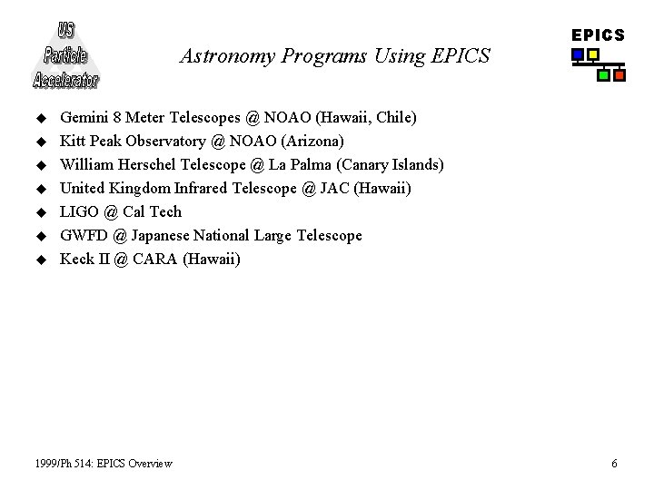 Astronomy Programs Using EPICS u u u u EPICS Gemini 8 Meter Telescopes @