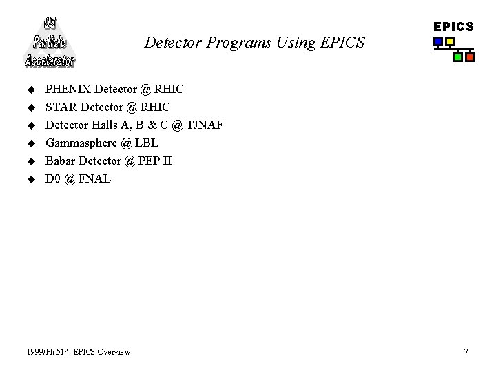 Detector Programs Using EPICS u u u EPICS PHENIX Detector @ RHIC STAR Detector