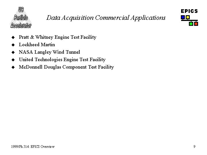 Data Acquisition Commercial Applications u u u EPICS Pratt & Whitney Engine Test Facility