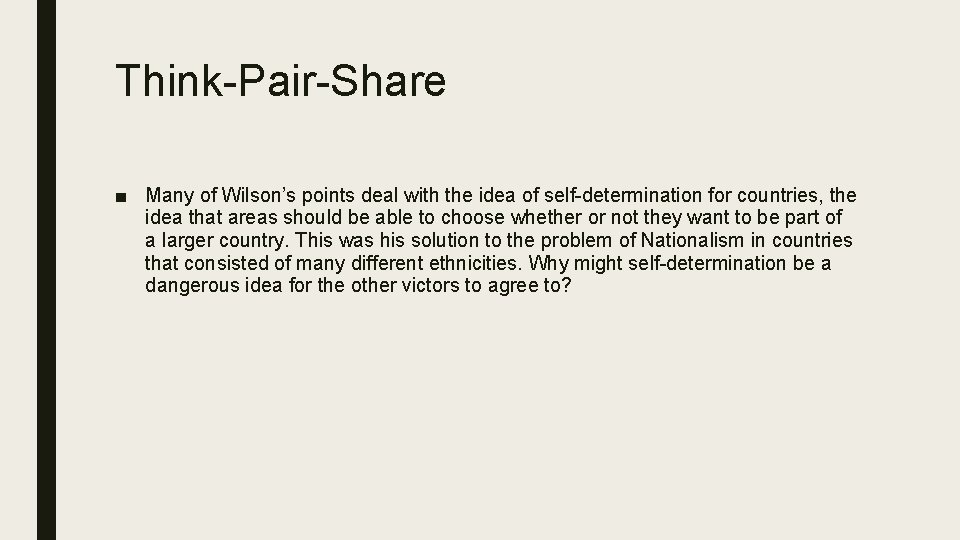 Think-Pair-Share ■ Many of Wilson’s points deal with the idea of self-determination for countries, Think-Pair-Share ■ Many of Wilson’s points deal with the idea of self-determination for countries,