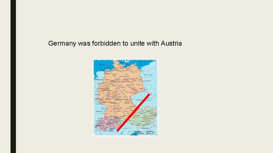 Germany was forbidden to unite with Austria Germany was forbidden to unite with Austria