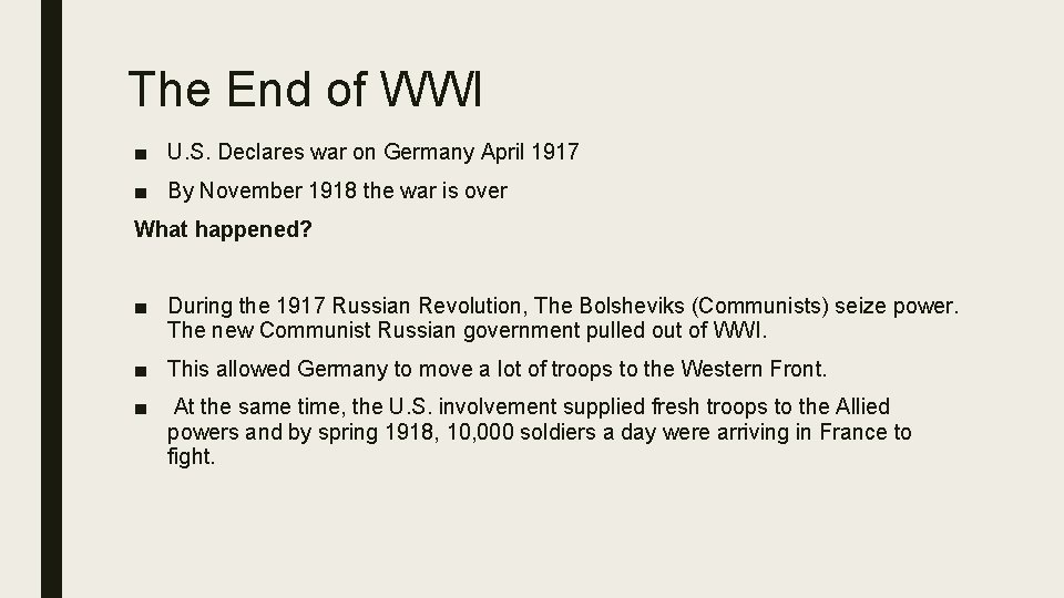 The End of WWI ■ U. S. Declares war on Germany April 1917 ■ The End of WWI ■ U. S. Declares war on Germany April 1917 ■