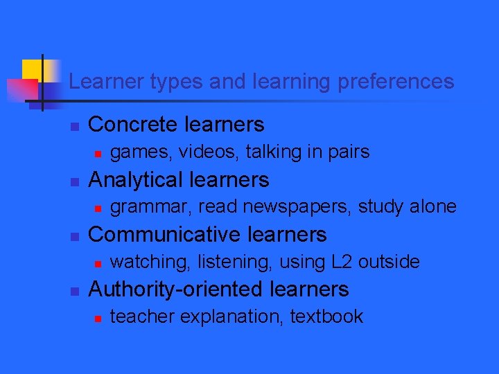 Learner types and learning preferences n Concrete learners n n Analytical learners n n