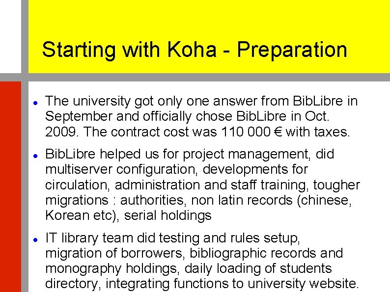 Starting with Koha - Preparation The university got only one answer from Bib. Libre