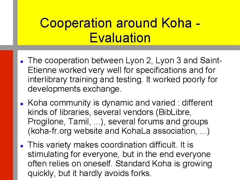 Cooperation around Koha - Evaluation The cooperation between Lyon 2, Lyon 3 and Saint.