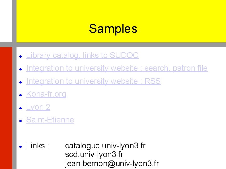 Samples Library catalog, links to SUDOC Integration to university website : search, patron file