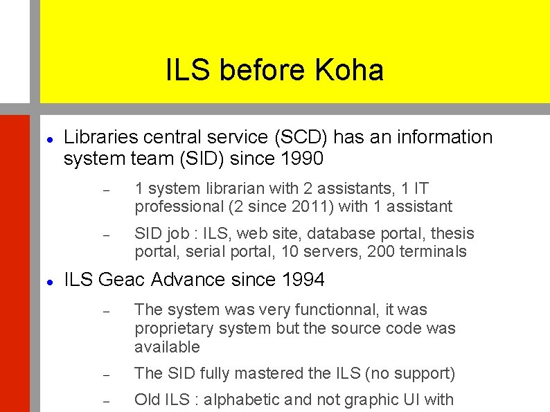 ILS before Koha Libraries central service (SCD) has an information system team (SID) since