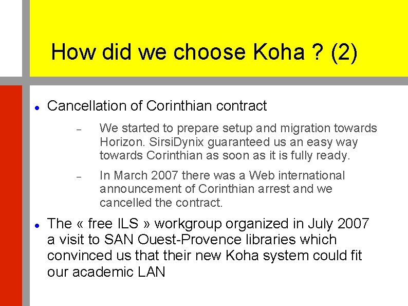 How did we choose Koha ? (2) Cancellation of Corinthian contract We started to