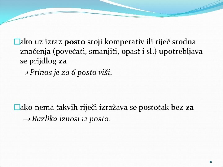 �ako uz izraz posto stoji komperativ ili riječ srodna značenja (povećati, smanjiti, opast i