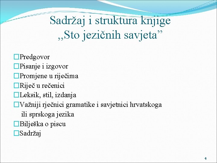 Sadržaj i struktura knjige , , Sto jezičnih savjeta” �Predgovor �Pisanje i izgovor �Promjene