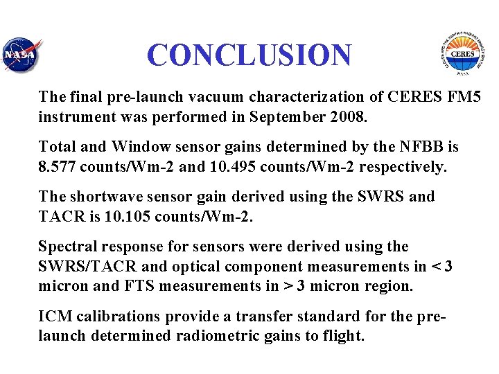 CONCLUSION The final pre-launch vacuum characterization of CERES FM 5 instrument was performed in