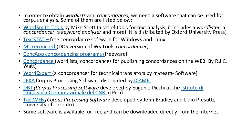  • In order to obtain wordlists and concordances, we need a software that