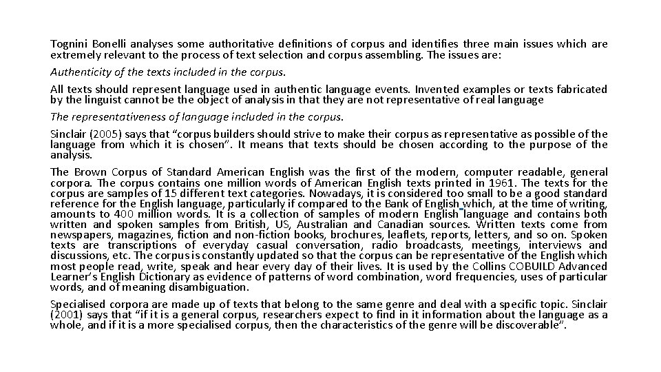 Tognini Bonelli analyses some authoritative definitions of corpus and identifies three main issues which