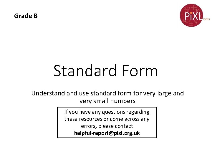 Grade B Standard Form Understand use standard form for very large and very small