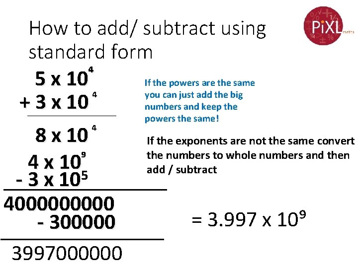 How to add/ subtract using standard form 5 x 10⁴ If the powers are