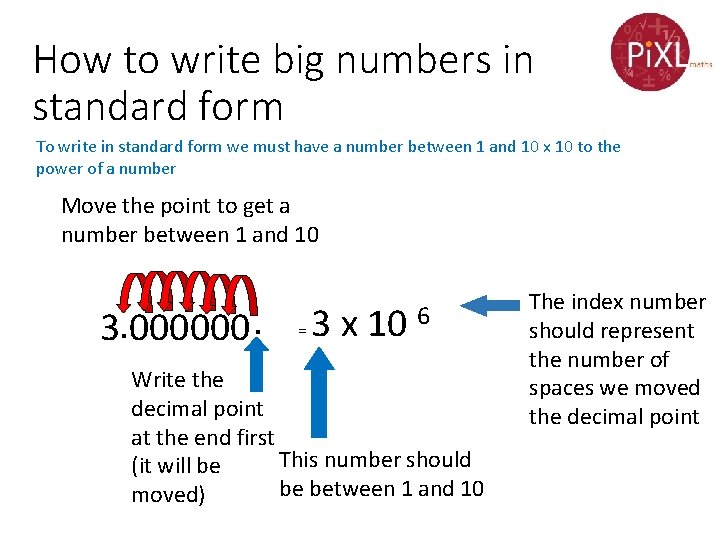How to write big numbers in standard form To write in standard form we