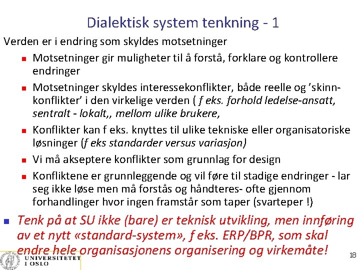 Dialektisk system tenkning - 1 Verden er i endring som skyldes motsetninger Motsetninger gir