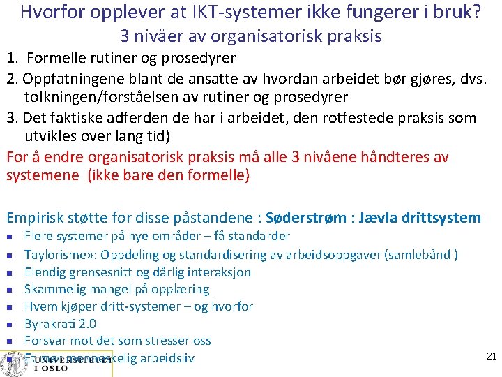 Hvorfor opplever at IKT-systemer ikke fungerer i bruk? 3 nivåer av organisatorisk praksis 1.