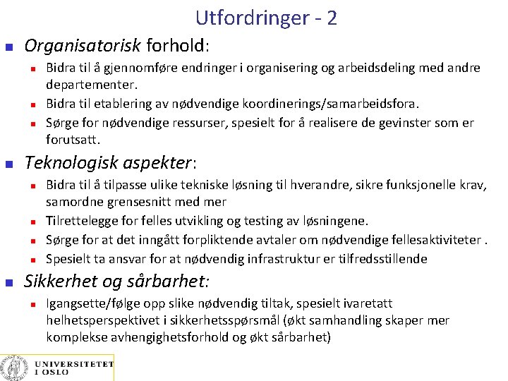 Utfordringer - 2 Organisatorisk forhold: Teknologisk aspekter: Bidra til å gjennomføre endringer i organisering