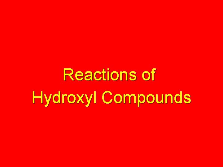 Reactions of Hydroxyl Compounds 