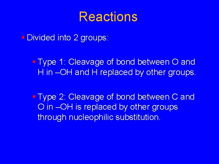 Reactions § Divided into 2 groups: § Type 1: Cleavage of bond between O