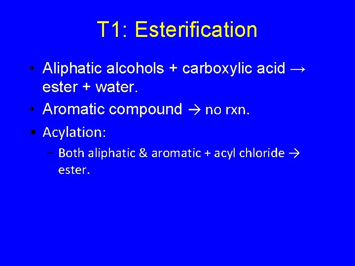 T 1: Esterification • Aliphatic alcohols + carboxylic acid → ester + water. •