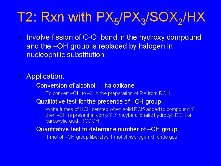 T 2: Rxn with PX 5/PX 3/SOX 2/HX • Involve fission of C-O bond