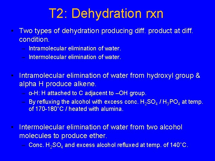 T 2: Dehydration rxn • Two types of dehydration producing diff. product at diff.