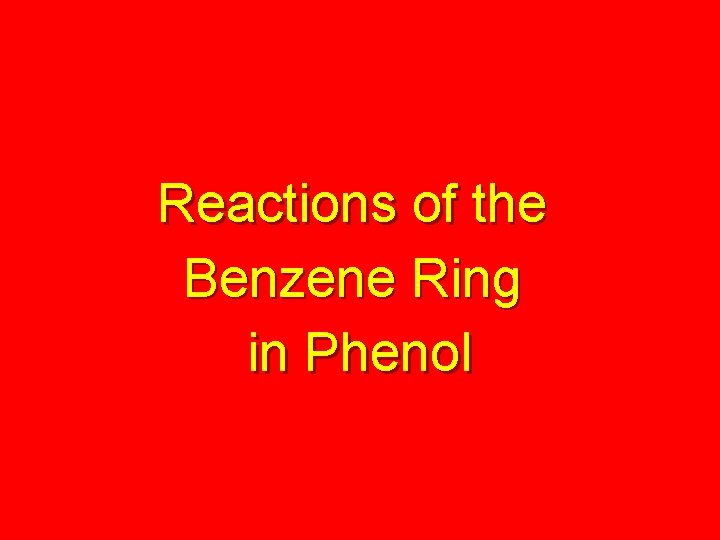 Reactions of the Benzene Ring in Phenol 