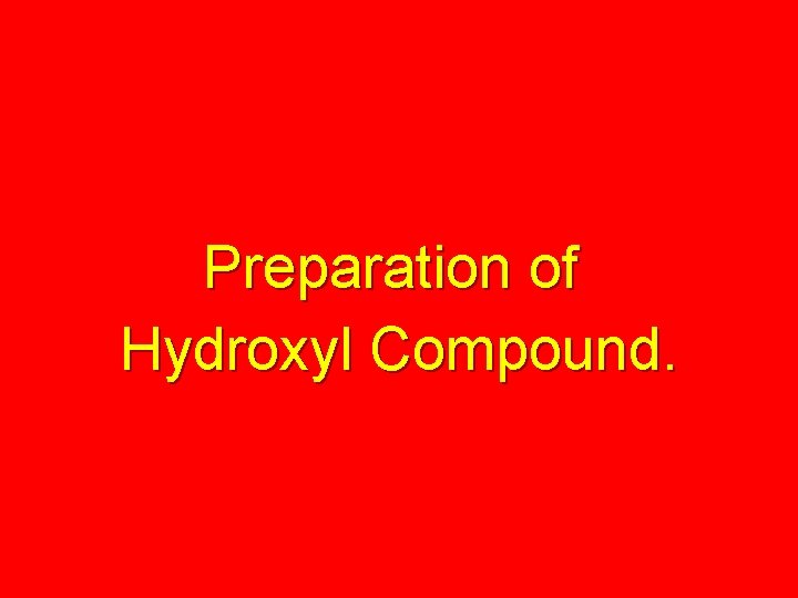 Preparation of Hydroxyl Compound. 