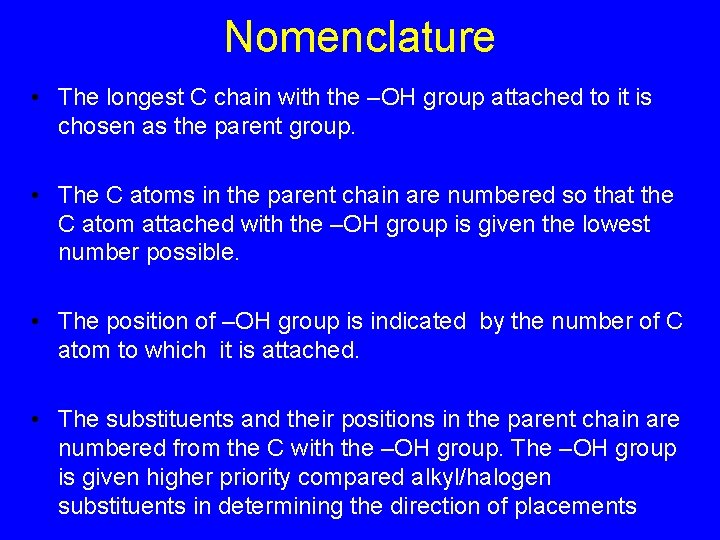 Nomenclature • The longest C chain with the –OH group attached to it is