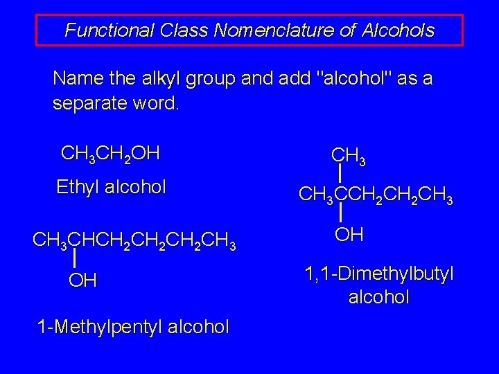 Functional Class Nomenclature of Alcohols Name the alkyl group and add "alcohol" as a