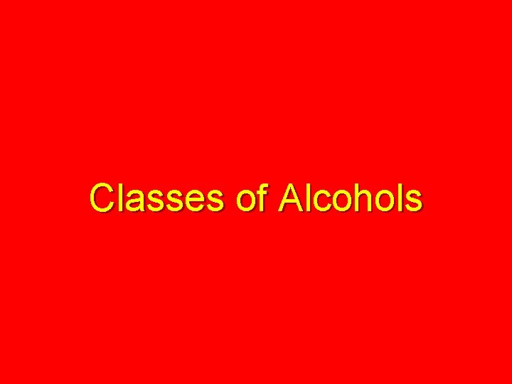 Classes of Alcohols 