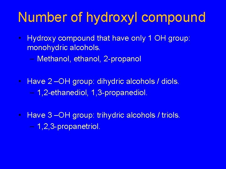 Number of hydroxyl compound • Hydroxy compound that have only 1 OH group: monohydric